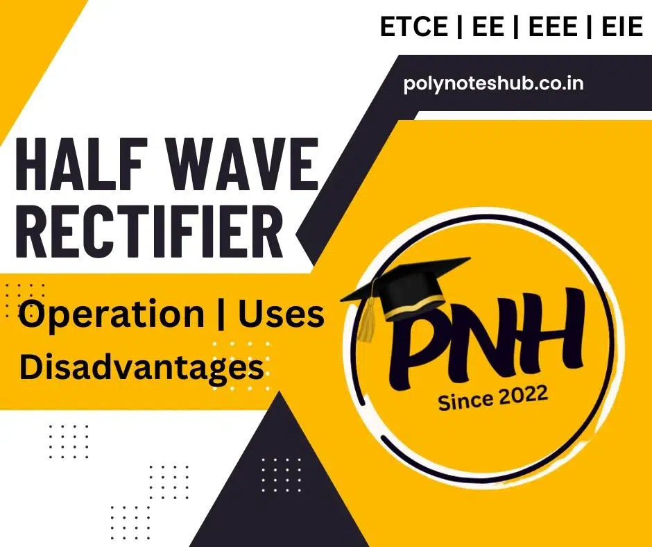 Half Wave Rectifier | Circuit Diagram | Operation | Disadvantages