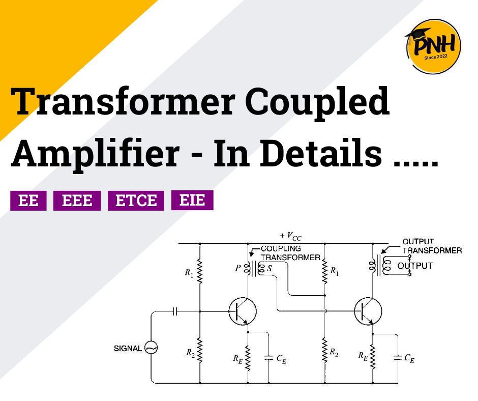 Transformer Coupled Amplifier – Circuit Diagram, Working Principle | New Topic [2024]